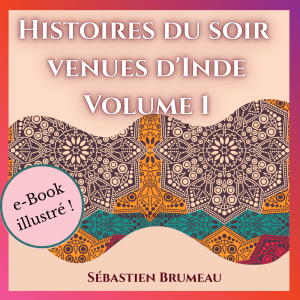 Histoires du soir venus d'Inde - Volume 1 - 10 contes pour apaiser le cœur des enfants et éveiller leur sagesse - Version illustrée